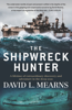 The Shipwreck Hunter - David L Mearns