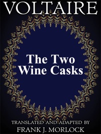 The Two Wine Casks - Frank J. Morlock & Voltaire