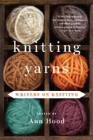 Ann Hood - Knitting Yarns: Writers on Knitting artwork