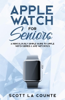 Scott La Counte - Apple Watch For Seniors artwork