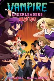 Vampire Cheerleaders Must Die! - Adam Arnold & Michael Shelfer