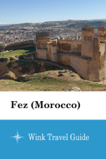 Fez (Morocco) - Wink Travel Guide - Wink Travel guide Cover Art