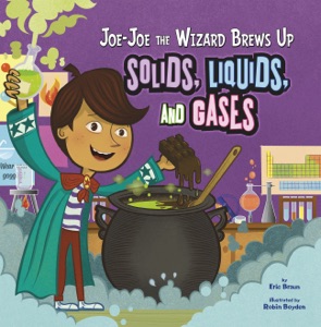 Joe-Joe the Wizard Brews Up Solids, Liquids, and Gases