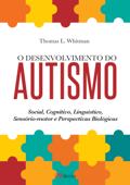 O desenvolvimento do autismo - Thomas L. Whitman