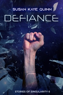 Defiance (Stories of Singularity 6) by Susan Kaye Quinn