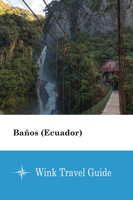 Baños (Ecuador) - Wink Travel Guide