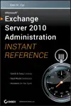 Microsoft Exchange Server 2010 Administration Instant Reference by Ken St. Cyr Book Summary, Reviews and Downlod