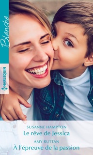 Le rêve de Jessica - À l'épreuve de la passion by Susanne Hampton & Amy Ruttan