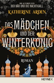 Das Mädchen und der Winterkönig - Katherine Arden