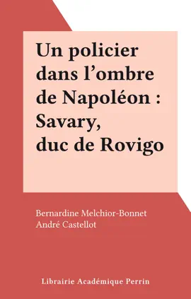 Read: Un policier dans l'ombre de Napoléon Book : Savary, duc de Rovigo
