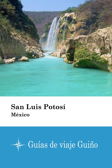 San Luis Potosí (México) - Guías de viaje Guiño
