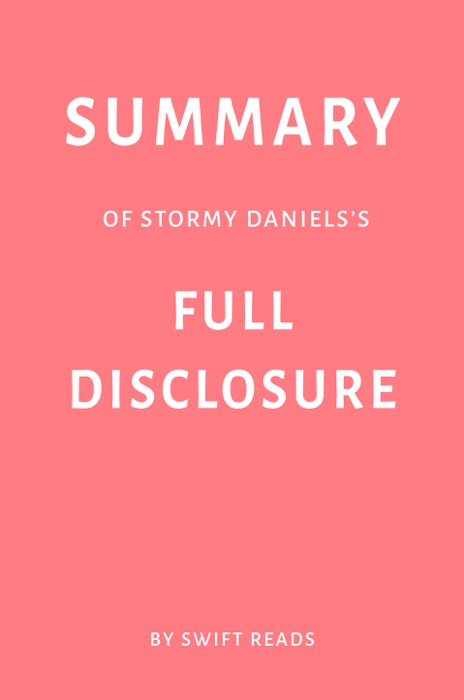 Summary of Stormy Daniels’s Full Disclosure by Swift Reads