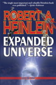 Robert Heinlein’s Expanded Universe: Volume One - Robert A. Heinlein