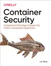 Container Security by Liz Rice Book Summary, Reviews and Downlod