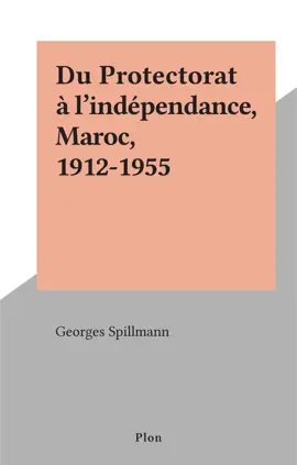 Read: Du Protectorat à l'indépendance, Maroc, 1912-1955 Book
