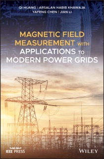 Magnetic Field Measurement with Applications to Modern Power Grids by Qi Huang, Arsalan Habib Khawaja, Yafeng Chen & Jian Li
