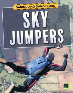Daring and Dangerous Sky Jumpers by Judy Greenspan