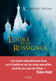 Trilogie d'une nuit d'hiver (Tome 1) - L'Ours et le Rossignol - Katherine Arden