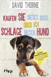 Kaufen Sie dieses Buch oder ich schlage diesen Hund - David Thorne