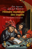 Histoire mondiale des impôts - Eric Anceau & Jean-Luc Bordron