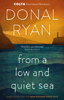 From a Low and Quiet Sea - Donal Ryan