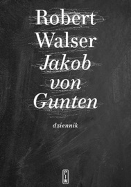 Jakob von Gunten. Dziennik - Małgorzata Łukasiewicz & Walser Robert