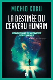La destinée du cerveau humain - Michio Kaku & Paul Depovere