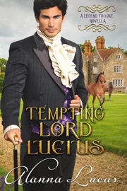 Tempting Lord Lucius - Alanna Lucas