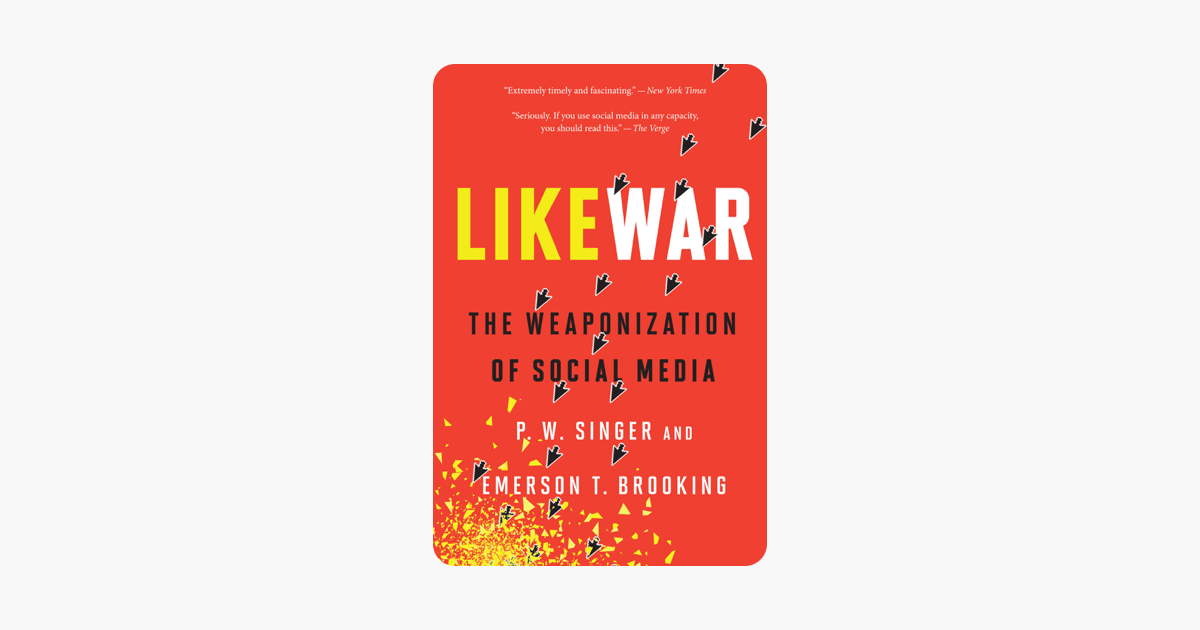 LikeWar - P. W. Singer & Emerson T. Brooking LikeWar - P. W. Singer & Emerson T. Brooking