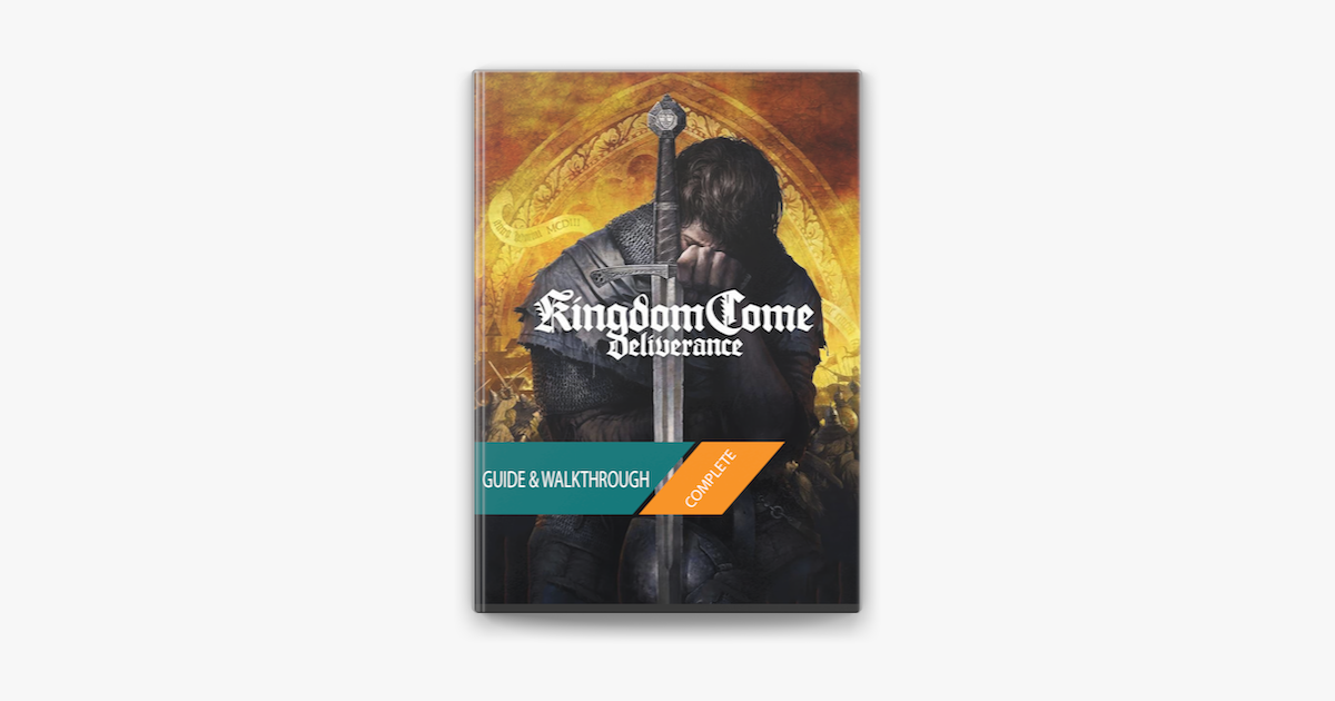 Kingdom Come Deliverance: The Complete Guide & Walkthrough on Apple Books