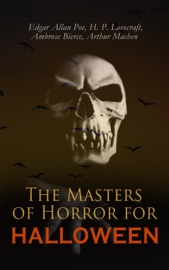 The Masters of Horror for Halloween - Edgar Allan Poe, H. P. Lovecraft, Ambrose Bierce & Arthur Machen