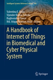 A Handbook of Internet of Things in Biomedical and Cyber Physical System - Valentina E. Balas, Vijender Kumar Solanki, Raghvendra Kumar & Md. Atiqur Rahman Ahad