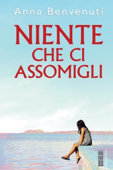 Niente che ci assomigli - Anna Benvenuti