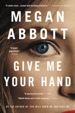 Give Me Your Hand - Megan Abbott Cover Art