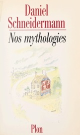 Nos mythologies - Daniel Schneidermann