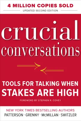 Crucial Conversations Tools for Talking When Stakes Are High, Second Edition