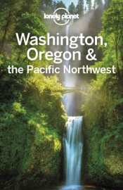 Washington, Oregon & the Pacific Northwest Travel Guide - Lonely Planet
