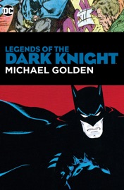 Legends of the Dark Knight: Michael Golden - Bob Rozakis, Gerry Conway, Marv Wolfman, Dennis O'Neil, Mike W. Barr, Mike Golden, David Vern Reed & Jason Pearson