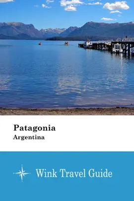 Patagonia (Argentina) - Wink Travel Guide