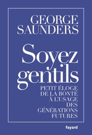 Soyez gentils - George Saunders