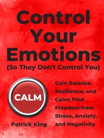 Control Your Emotions - Patrick King