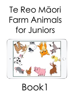 Te Reo Māori Farm Animals for Juniors by Jo Weldon