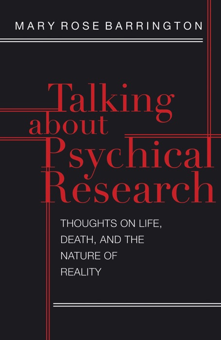 Talking About Psychical Research: Thoughts on Life, Death and the Nature of Reality