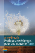 Pratiques esséniennes pour une nouvelle Terre - Anne Givaudan