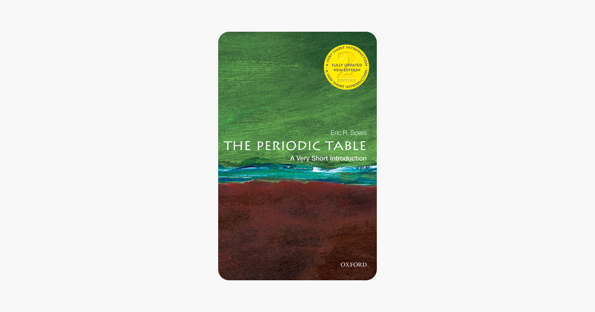 The Periodic Table: A Very Short Introduction - Eric R. Scerri The Periodic Table: A Very Short Introduction - Eric R. Scerri