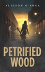 Petrified Wood