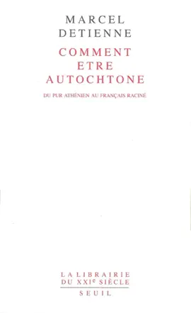 Read: Comment être autochtone. Du pur Athénien au Français Book raciné