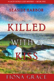 Killed With a Kiss (A Lacey Doyle Cozy Mystery—Book 5)