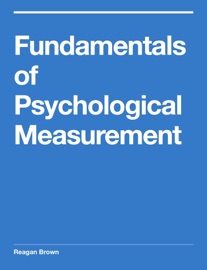 Fundamentals of Psychological Measurement - Reagan Brown