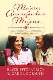Mujeres aconsejando a mujeres - Elyse Fitzpatrick & Carol Cornish